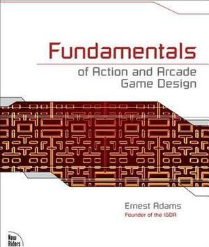 Fundamentals of Action and Arcade Game Design by Ernest Adams