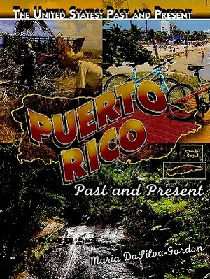 Puerto Rico: Past and Present by Maria DaSilva-Gordon