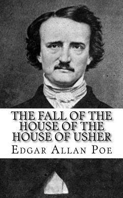 The Fall of The House of The House of Usher by Edgar Allan Poe