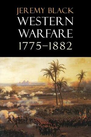 Western Warfare, 1775-1882 by Jeremy Black