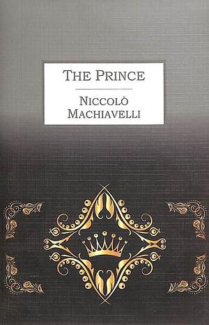 The Prince by Niccolò Machiavelli