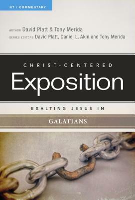 Exalting Jesus in Galatians by Tony Merida, David Platt