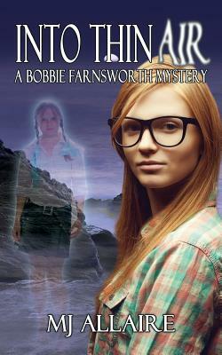 Into Thin Air: A Bobbie Farnsworth Mystery by Mj Allaire