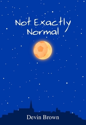 Not Exactly Normal by Devin Brown