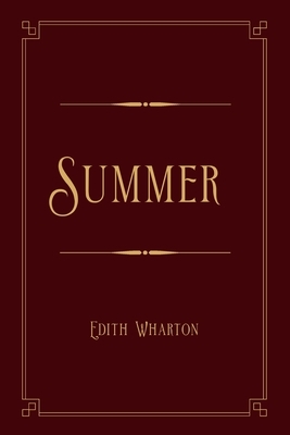 Summer: Gold Luxurious Edition by Edith Wharton