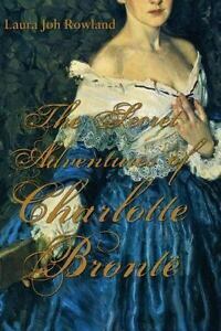 The Secret Adventures of Charlotte Brontë by Laura Joh Rowland