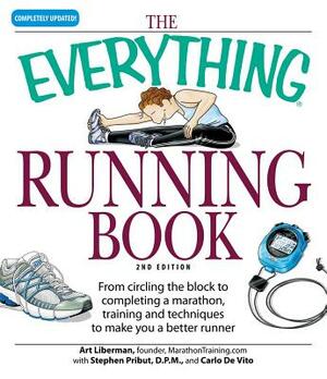 The Everything Running Book: From Circling the Block to Completing a Marathon, Training and Techniques to Make You a Better Runner by Carlo de Vito, Art Liberman, Carlo DeVito