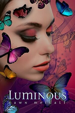 Luminous by Dawn Metcalf