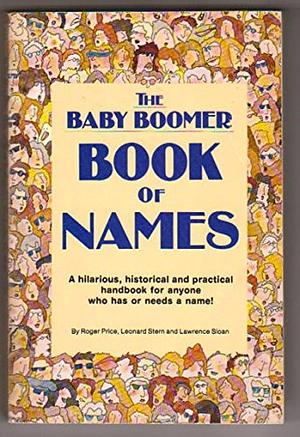 The Baby Boomer Book of Names by Lawrence Sloan, Leonard Stern, Roger Price