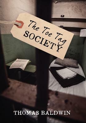 The Toe Tag Society by Thomas Baldwin