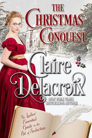 The Christmas Conquest by Claire Delacroix, Claire Delacroix