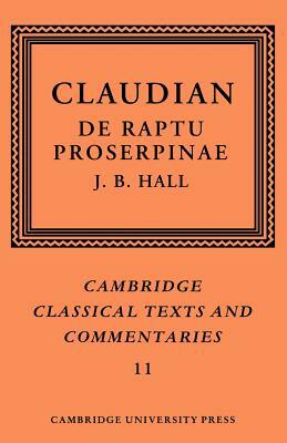 Claudian: de Raptu Proserpinae by J. B. Hall, Claudius Claudianus, Claudian