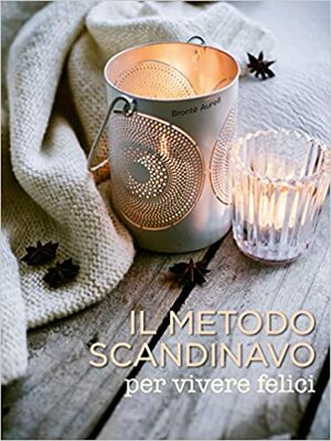 Il metodo scandinavo per vivere felici by Brontë Aurell