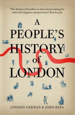 A People's History of London by Lindsey German, John Rees
