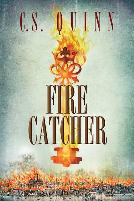 Fire Catcher by C. S. Quinn