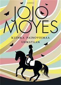 Kuinka painovoimaa uhmataan by Jojo Moyes