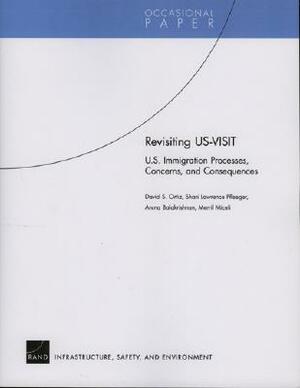 Revisiting US-VISIT: U.S. Immigration Processes, Concerns, and Consequences by David S. Ortiz