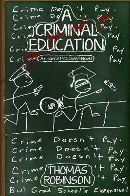 A Criminal Education: A Chance McGovern Novel by Thomas Robinson