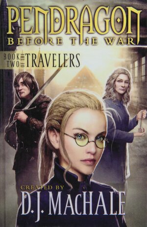 Pendragon Before The War: Book Two Of The Travelers (Pendragon by Walter Sorrells, D.J. MacHale