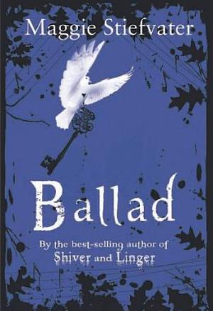 Ballad: A Gathering of Faerie by Maggie Stiefvater