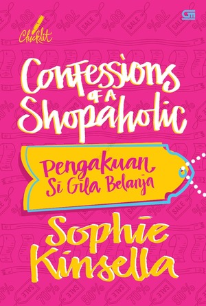 Confessions of a Shopaholic - Pengakuan Si Gila Belanja by Sophie Kinsella