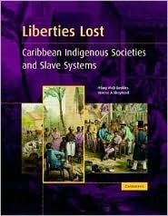 Liberties Lost: The Indigenous Caribbean and Slave Systems by Hilary McD. Beckles, Verene A. Shepherd