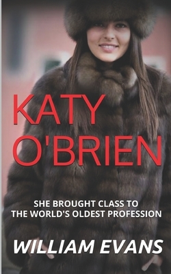 Katy O'Brien: She Brought Class to the World's Oldest Profession by William Evans