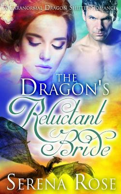 The Dragon's Reluctant Bride by Serena Rose