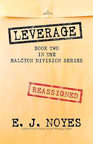 Leverage: Halcyon Division, Book 2 by E.J. Noyes, E.J. Noyes
