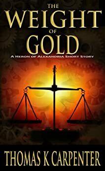 The Weight of Gold by Thomas K. Carpenter
