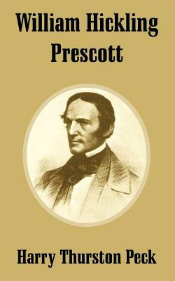 William Hickling Prescott by Harry Thurston Peck