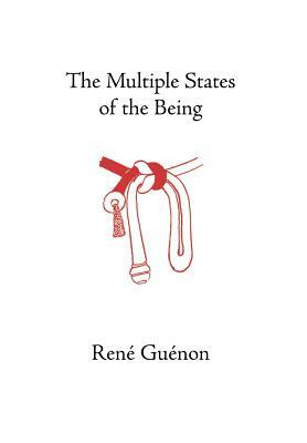 The Multiple States of the Being by James Richard Wetmore, René Guénon