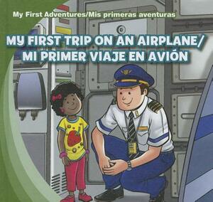 My First Trip on an Airplane/Mi Primer Viaje En Avion by Katie Kawa