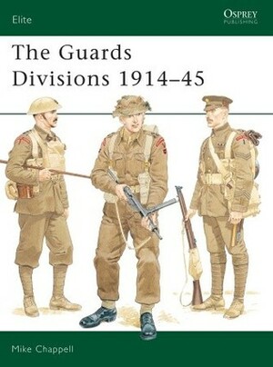 The Guards Divisions 1914–45 by Mike Chappell