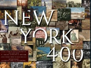 New York 400: A Visual History of America's Greatest City with Images from The Museum of the City of New York by Museum of the City of New York (NY-USA)