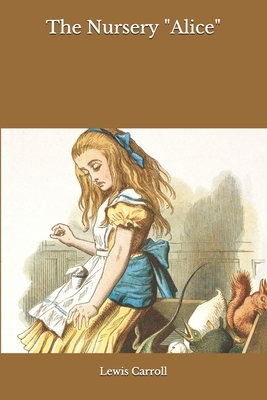 The Nursery "Alice" by Lewis Carroll