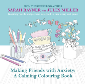 Making Friends with Anxiety: A Calming Colouring Book by Sarah Rayner