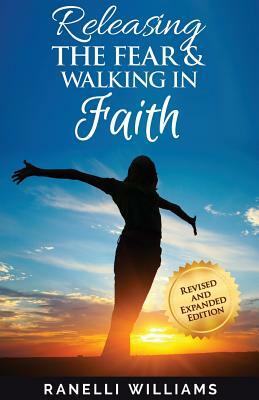 Releasing the Fear and Walking in Faith by Ranelli Williams