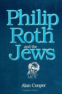 Philip Roth and the Jews by Alan Cooper