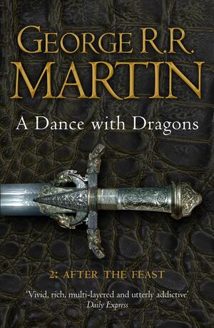 A Dance with Dragons 2: After the Feast by George R.R. Martin