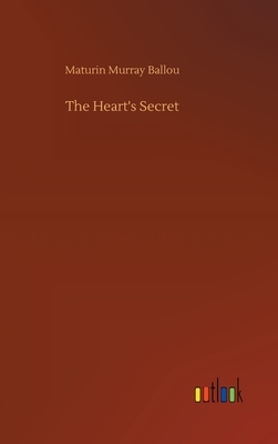 The Heart's Secret by Maturin Murray Ballou