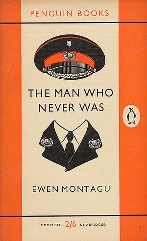 The Man Who Never Was by Ewen Montagu