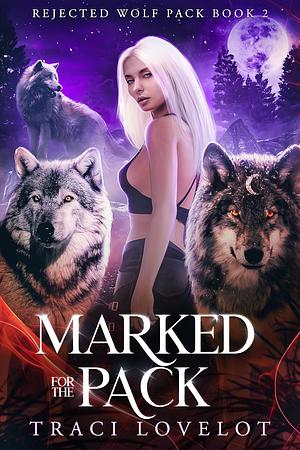 Marked For The Pack by Traci Lovelot
