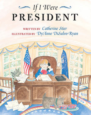 If I Were President by Catherine Stier