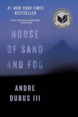 the house of sand and fog by Andre Dubus III