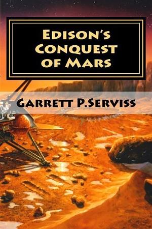 Edison's Conquest of Mars by Garrett Putman Serviss