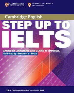 Step Up to Ielts Self-Study Student's Book by Clare McDowell, Vanessa Jakeman