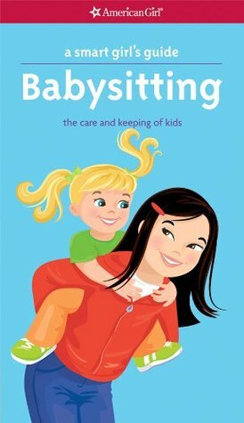 A Smart Girl's Guide: Babysitting by Karen Wolcott, Harriet Brown
