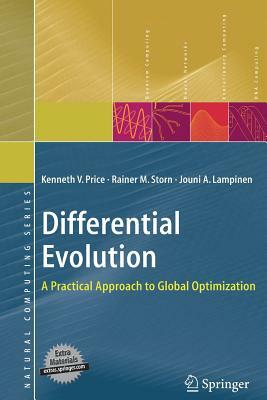 Differential Evolution: A Practical Approach to Global Optimization by Kenneth Price, Rainer M. Storn, Jouni A. Lampinen