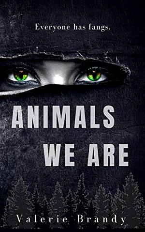ANIMALS WE ARE, Book One, An Unputdownable Psychological Thriller With A Twist!: by Valerie Brandy
